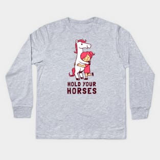 Hold Your Horses Kids Long Sleeve T-Shirt